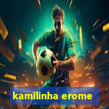 kamilinha erome